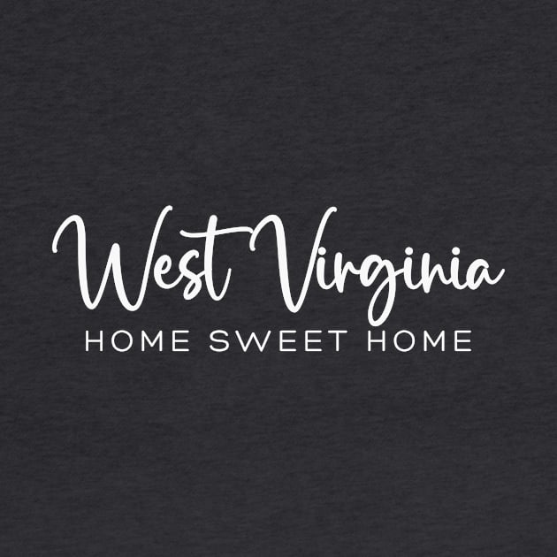 West Virginia: Home Sweet Home by RefinedApparelLTD